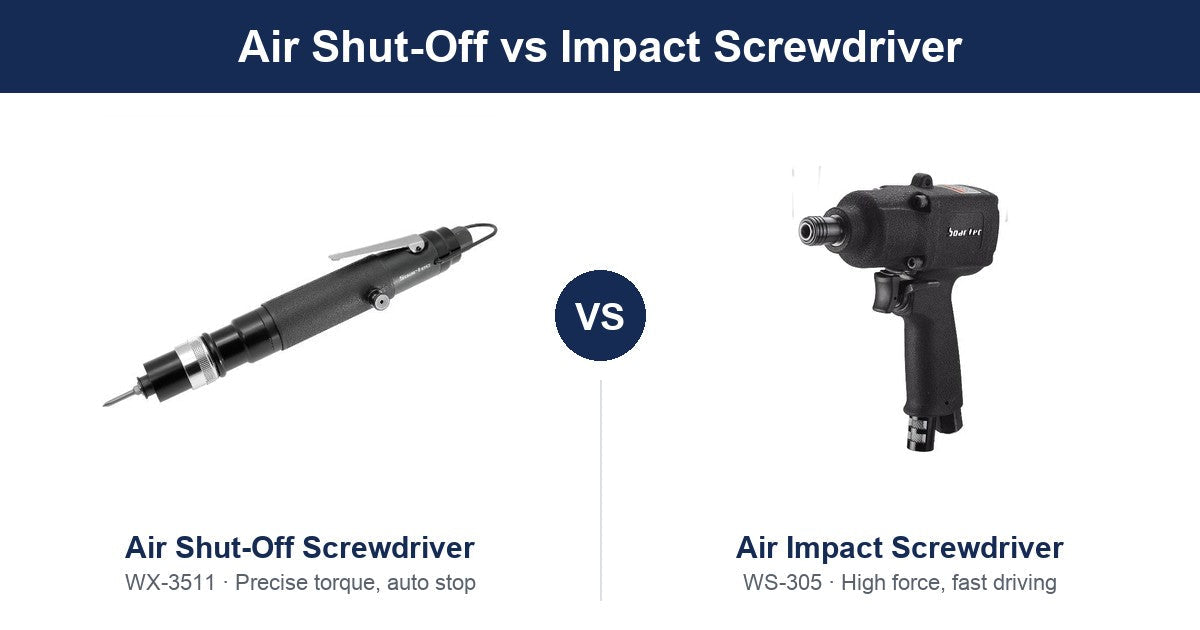 Air Shut-Off Screwdriver vs Impact Screwdriver: Which Should You Choose?